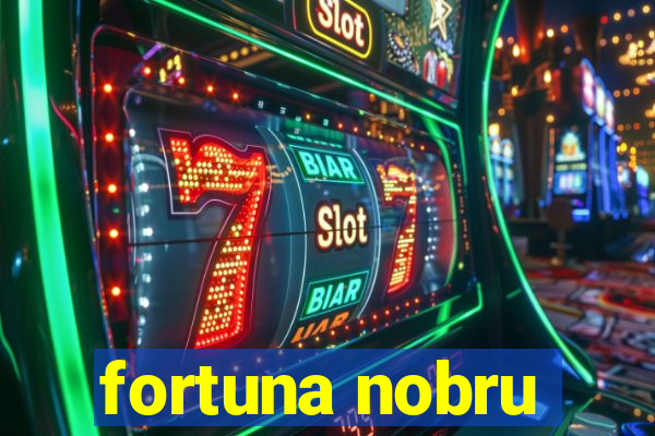 fortuna nobru